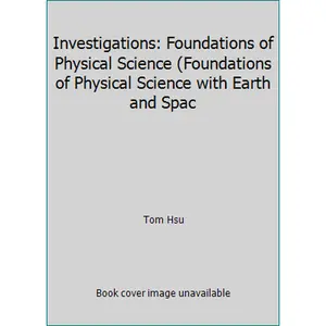 USED-Investigations: Foundations of Physical Science (Foundations of Physical Science with Earth and Spac by Tom Hsu (Paperback)