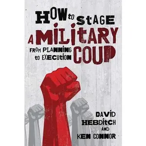 USED-How to Stage a Military Coup: From Planning to Execution by Connor, Ken (Paperback)