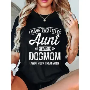 I Have Two Titles Aunt And Dog Mom Auntie Dog Lover Gift  T-Shirt Fabric Soft...
