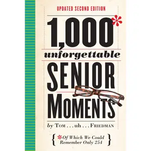 1,000 Unforgettable Senior Moments by Tom Friedman [Hardcover Book]