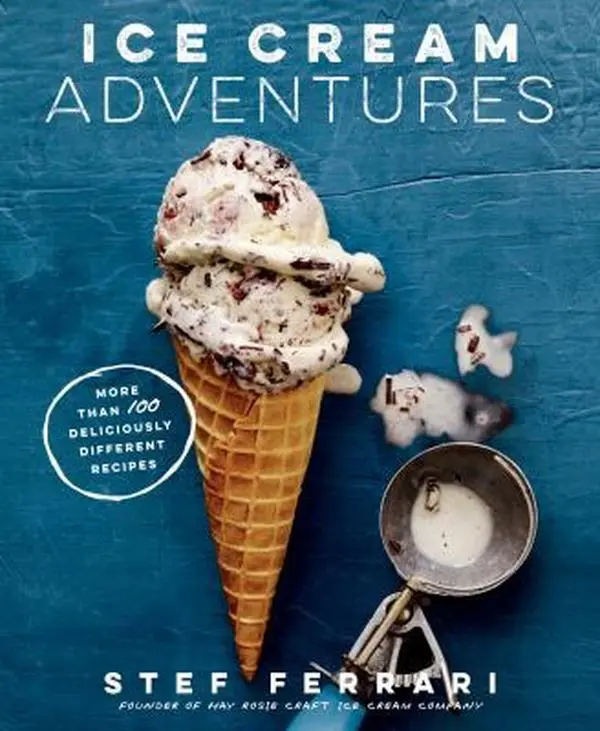 Used Hardcover Book - Ice Cream Adventures: 100+ Deliciously Different Easy Inspired Flavors Recipes for Ice Cream Lovers (English, by Stef Ferrari) - Home Cooking Guide