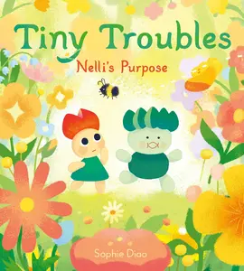 Tiny Troubles: Nelli’s Purpose by Sophie Diao||Sophie Diao [Hardback Book]