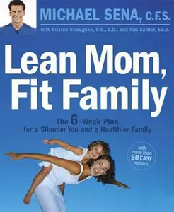 USED-Lean Mom, Fit Family : The 6-Week Plan for a Slimmer You and a Healthier Family by Michael A. Sena (Paperback)