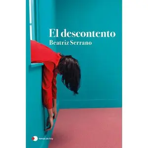 El Descontento (Novela) / Discontent (a Novel) -- Beatriz Serrano, Paperback