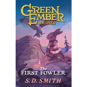 USED-The First Fowler: Green Ember Archer Book 2 by S. D. Smith (Unknown)