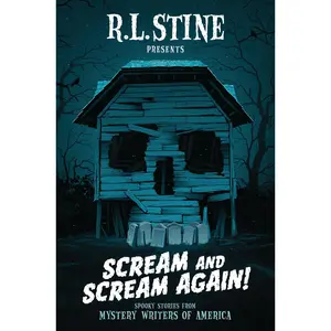 Scream and Scream Again!: Spooky Stories from Mystery Writers of America by R.L. Stine||Bruce Hale||Chris Grabenstein||Emmy Laybourne||Steve Hockensmith||Lisa Morton||Ray Daniel||Wendy Corsi Staub||Beth Fantaskey||Heather Graham||Phil Mathews||Carter Wil