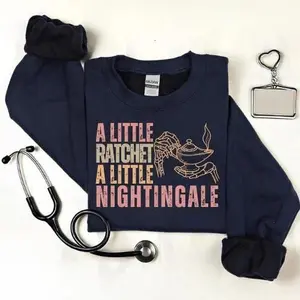 Funny Nurse Sweatshirt/Hoodie Funny Registered Nurse Pullover, Fun Nursing Crewneck Cozy Nurse Shirt A Little Ratchet A Little Nightingale Sweater