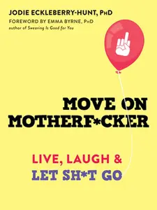 USED-Move on Motherf*cker: Live, Laugh, and Let Sh*t Go by Eckleberry-Hunt, Jodie (Paperback)