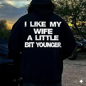 Ver 9 I Like My Wife A Little Bit Yonger Hoodie and Tshirt And Sweater