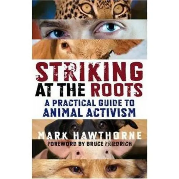 USED Book - Striking at the Roots: A Practical Guide to Animal Activism by Mark Hawthorne (Paperback) - english