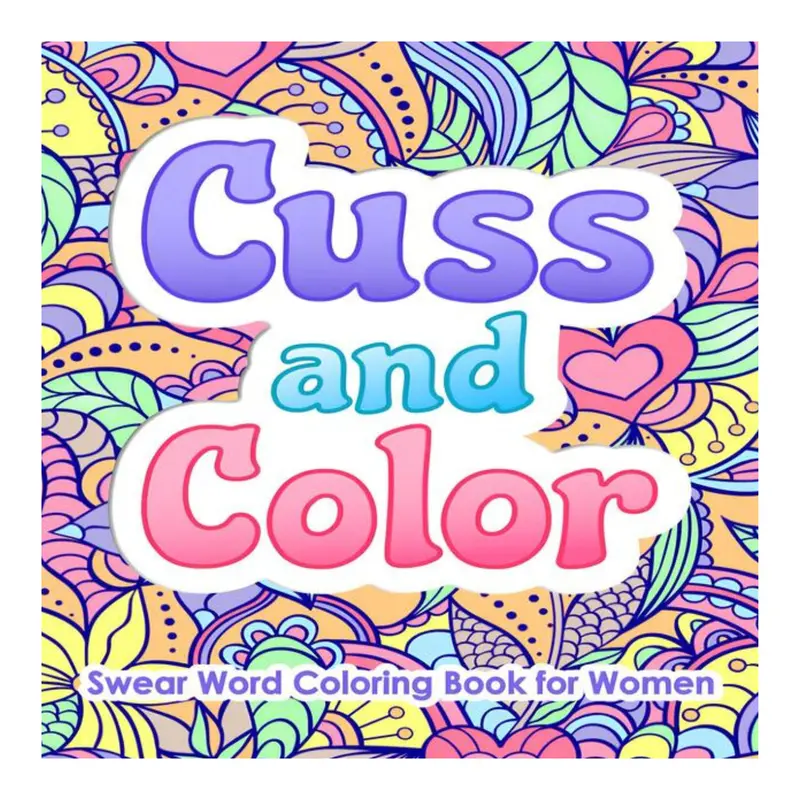 Women's Funny Cursing Typography Coloring Activity Book - 30 Swear Designs, Unique Designs, Fabulous Flowers & Cool Patterns, Easy Mandalas, Entertaining Art for Stress Relief Gifts