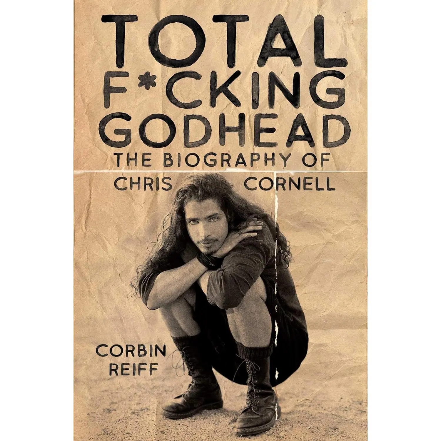 Total F*cking Godhead: The Biography of Chris Cornell by Corbin Reiff