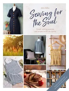 Craft & DIY Book: Sewing For The Soul, Simple Sewing Projects to Lift the Spirits, Simple Sewing Patterns