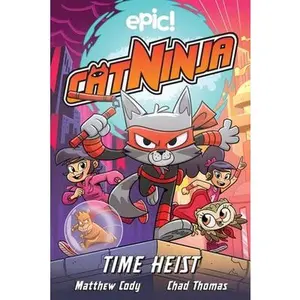 Cat Ninja: Time Heist: Volume 2 -- Matthew Cody, Paperback
