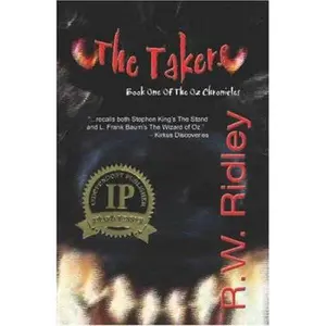 USED-The Takers (2006 IPPY Award Winner in Horror): Book One of the Oz Chronicles by Ridley, R. W. (Paperback)