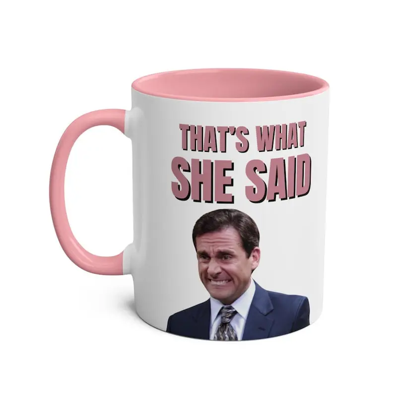 That's What She Said Mug - The Office - Michael Scott, The Office Gift, Steve Carell, TV Show Mugs, Funny Office Mugs - scs14636