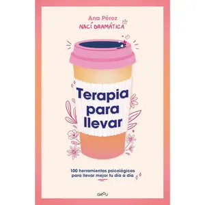 Terapia para llevar: 100 herramientas psicológicas para llevar mejor tu día a día / Therapy to Go (Grou) (Spanish Edition)