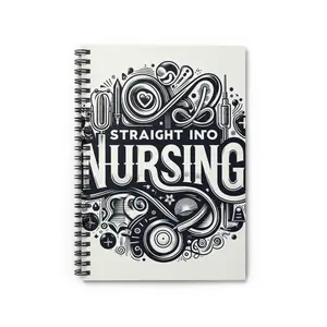 Straight Into Nursing Spiral Notebook - Perfect for Nursing Students and Professionals