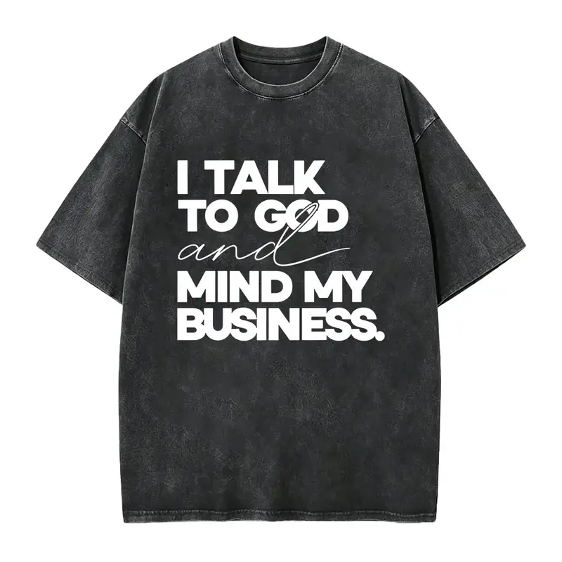 I Talk to God and Mind My Business Comfort Shirt, Christian Quote Tee, Faith Based Graphic T-Shirt, Religious Gift for Women