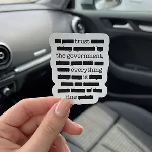 Funny "Everything is Fine, Trust the Government"  Die-cut Stickers
