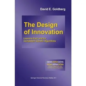 USED-The Design of Innovation: Lessons from and for Competent Genetic Algorithms by Goldberg, David E. (Hardcover)