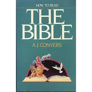 USED-How to Read the Bible by A. J. Conyers (Paperback)