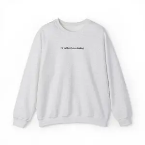 I'd Rather Be Coloring embroidered crewneck Sweatshirt I'd Rather Be Coloring embroidered crewneck Sweatshirt