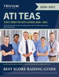 USED-ATI TEAS Test Prep Study Guide 2020-2021: TEAS 6 Manual with Practice Exam Questions for the Test of Essential Academic Skills, Sixth Edition by Trivium (Paperback)