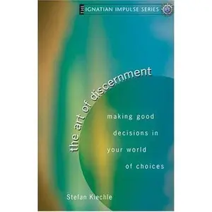 USED-The Art Of Discernment: Making Good Decisions In Your World Of Choices (Ignatian Impulse) by Stefan Kiechle (Paperback)