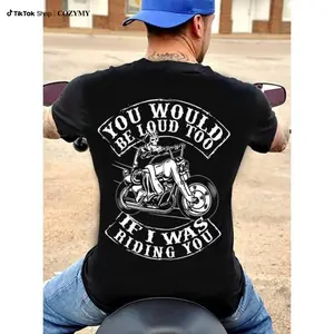 You Would Be Loud Too If I Was Riding You Funny Biker T-shirt Motorbike Lovers Shirt Gift
