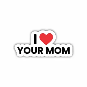 I Love Your Mom, Hard Hat, Laptop, Water Bottle, Cooler, Funny, Sticker Decal ,Cute ,Vinyl Decor Decorative