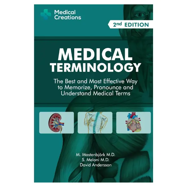 Medical Terminology: The Best and Most Effective Way to Memorize, Pronounce and Understand Medical Terms: Second Edition Paperback