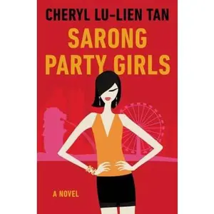 USED-Sarong Party Girls: A Sharp Satire About Rich Asians, Culture Clash, and Singapore Nightlife by Cheryl Lu-Lien Tan (Paperback)