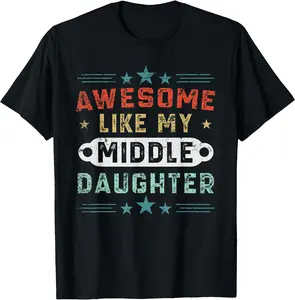 Awesome Like My Middle Daughter Retro Tee Funny Fathers Day T-Shirt