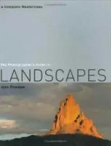 USED-The Photographer's Guide to Landscapes: A Complete Masterclass by John Freeman (Paperback)