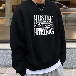 Hustle Until Your Haters Ask If You’re Hiring Sweatshirt, Motivational Tee, Inspirational Design Sweatshirts Unisex Classic Hoodie Sweatshirt