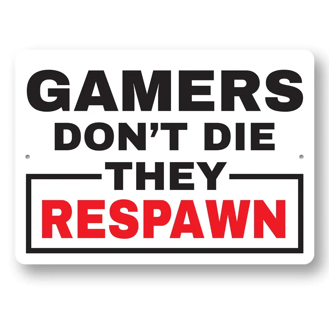 Gamers Dont Die Sign