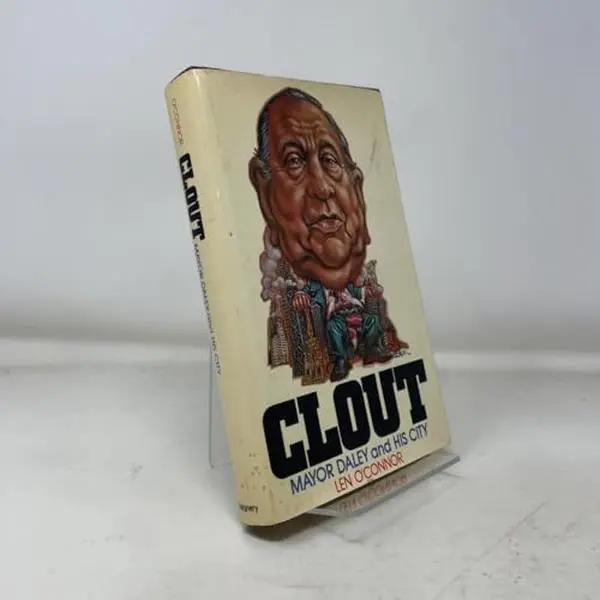 USED-Clout: Mayor Daley and His City by Len (SIGNED) O'Connor (Hardcover)