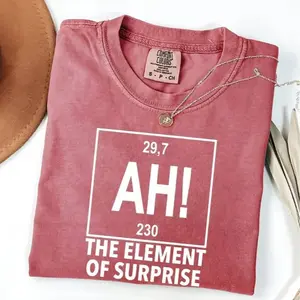 Ah! the Element of Surprise Comfort Colors T-Shirt, Chemistry Shirt, Chemistry Joke Tee, Project Hail Mary