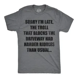 Mens Funny T Shirts Sorry Im Late The Troll That Blocks The Driveway Had Harder Riddles Than Usual Tee for Men Mens Funny T Shirts Cool Vintage Fashion T-Shirt Gift Classic Menswear Funny Sarcastic Short Sleeve Dark Grey