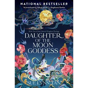 Daughter of the Moon Goddess: A Novel (Celestial Kingdom: Volume Number 1) by Sue Lynn Tan [Paperback Book]