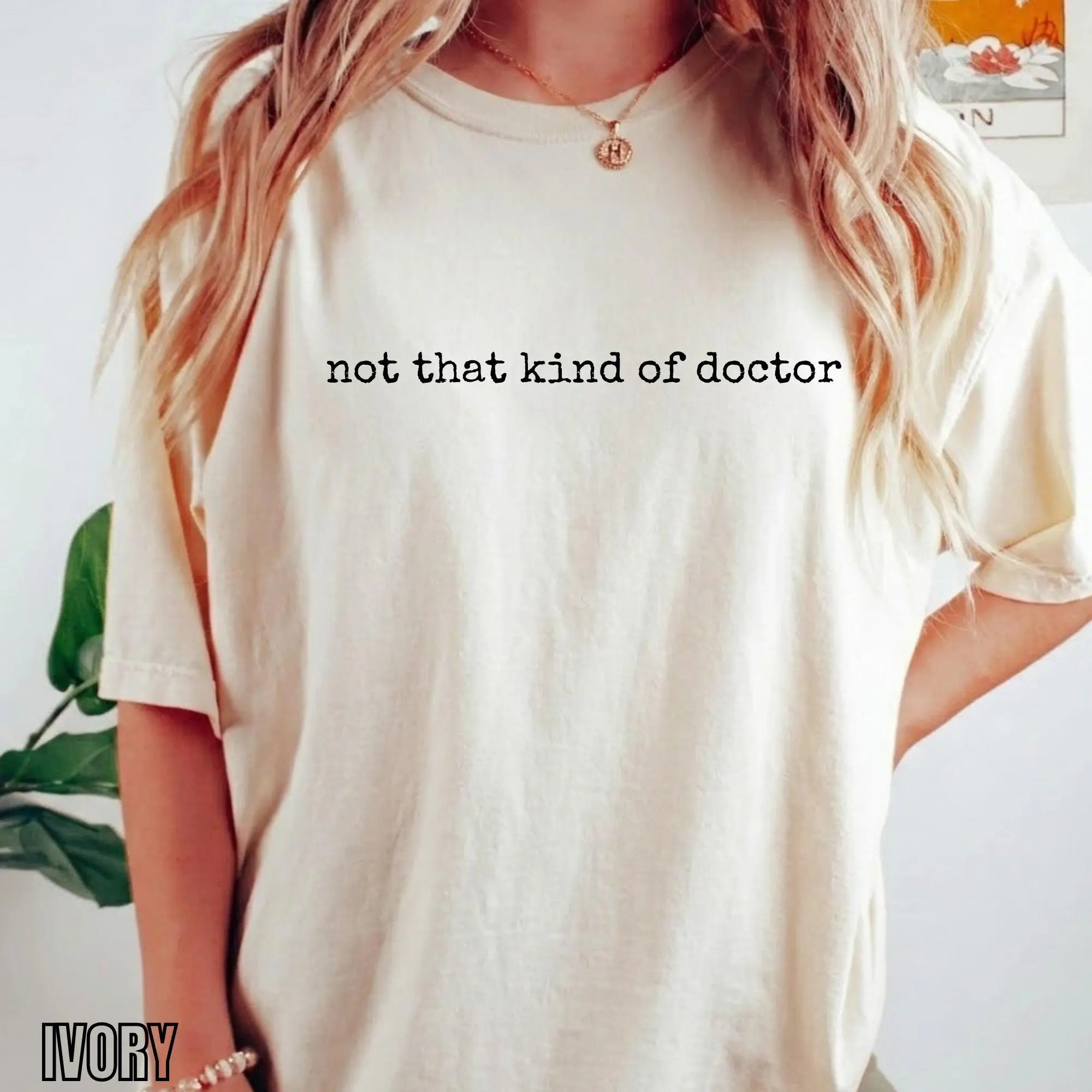 Not That Kind of Doctor Comfort Colors Unisex T-Shirt, Funny Phd Graduation Shirt, Gift for Doctorate Students