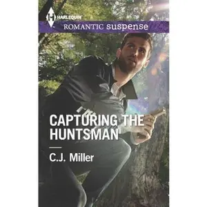 USED-Capturing the Huntsman (Harlequin Romantic Suspense) by C.J. Miller (Unknown)