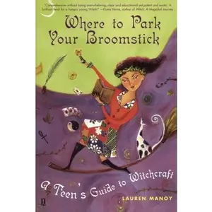 USED-Where to Park Your Broomstick: A Teen's Guide to Witchcraft by Manoy, Lauren (Paperback)