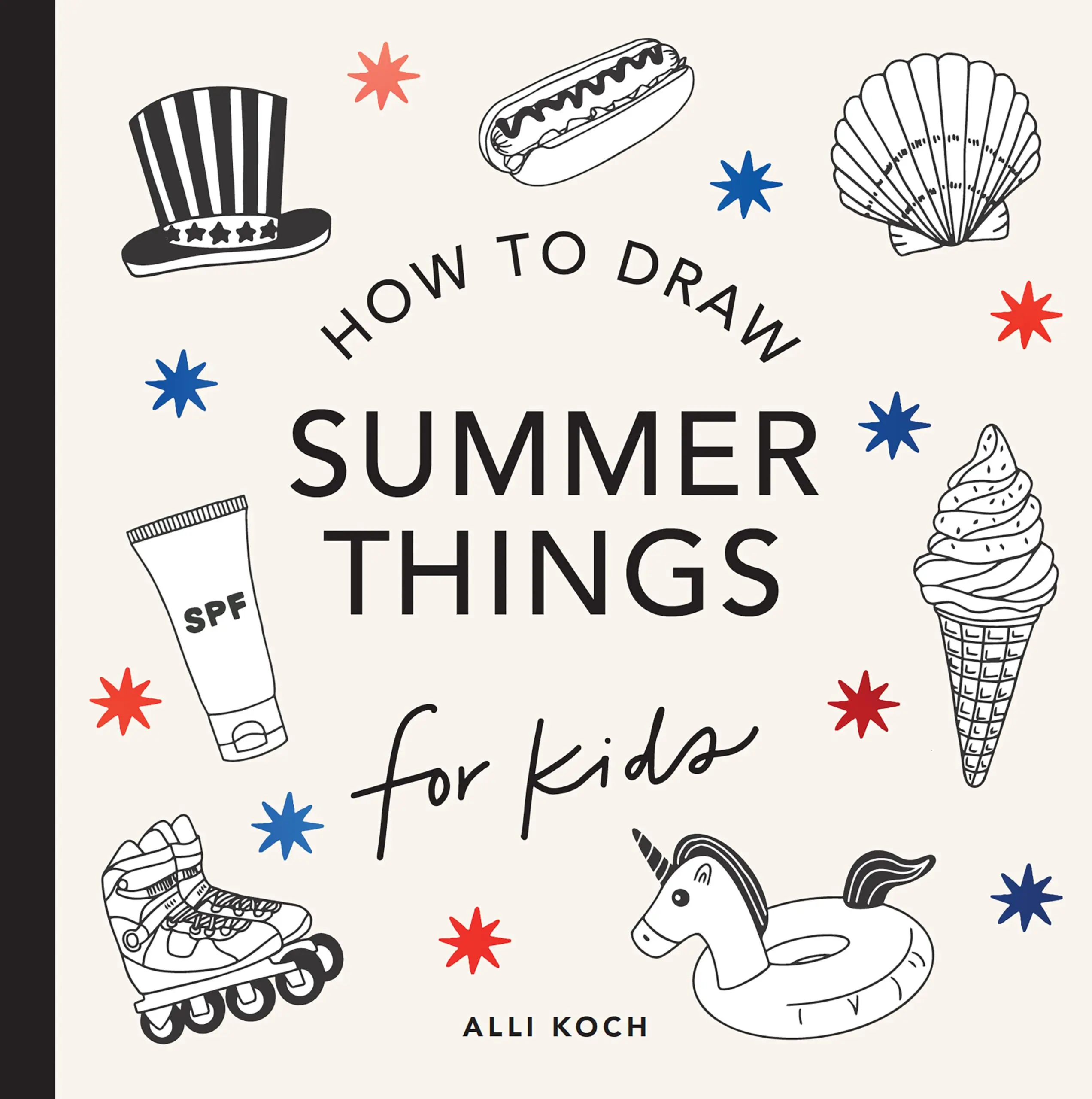 Summer Things: How to Draw Books for Kids Featuring Beach Fun, Summer Camp, Picnics, and More -- Alli Koch - Paperback