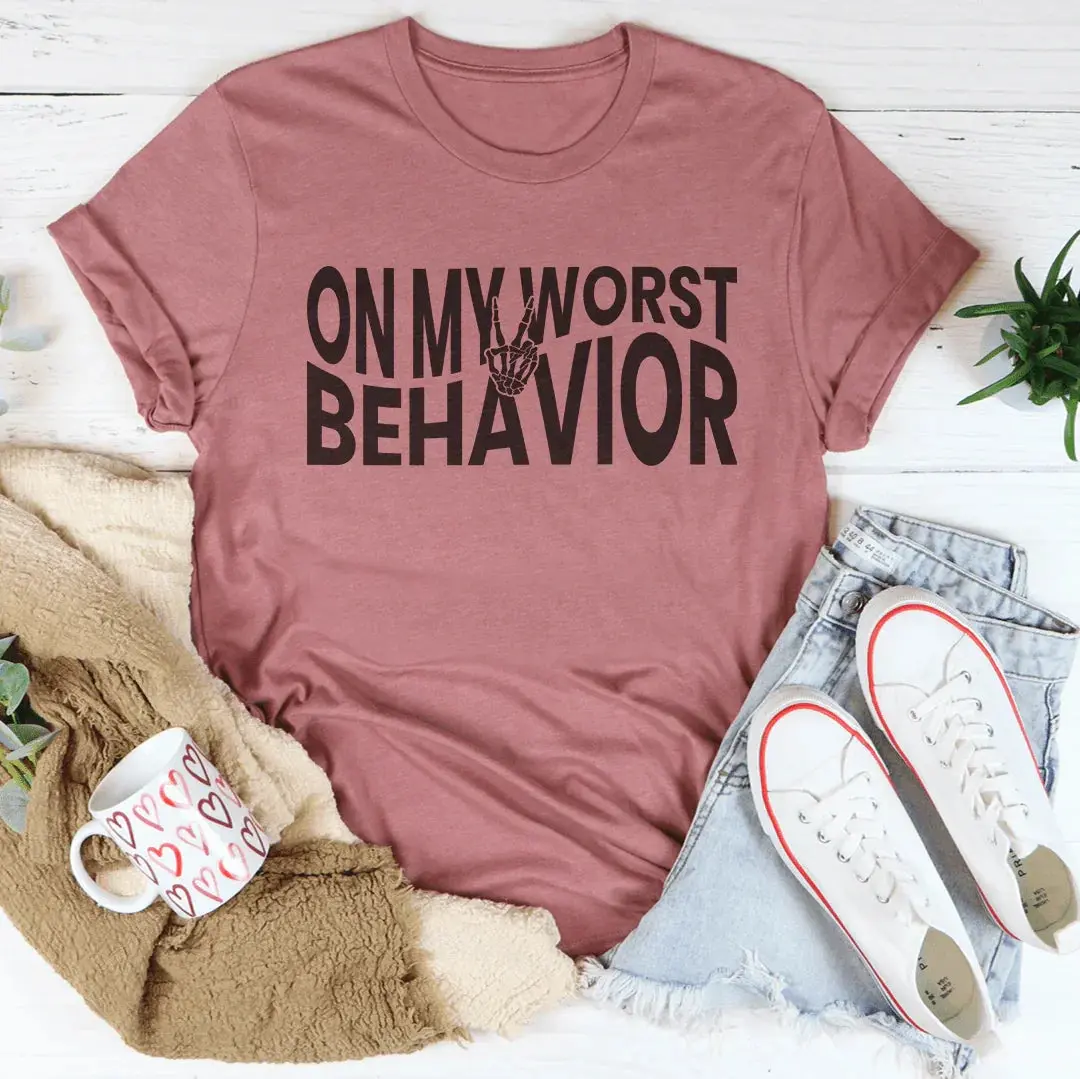 On My Worst Behavior Tee