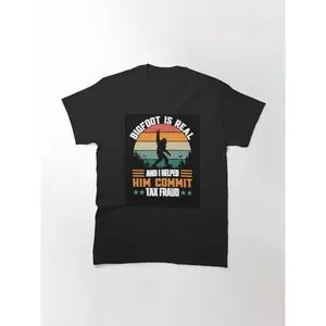 bigfoot is real and i helped him commit tax fraud Classic T-Shirt
