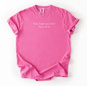 How Hard Can It Be? Boys Do It. Comfort Colors Shirt, Funny Humor Shirt, Feminism Shirt, Women Empowerment Shirt