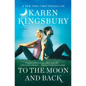 To the Moon and Back -- Karen Kingsbury - Paperback