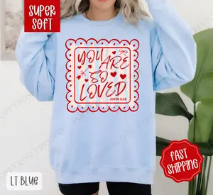 You Are So Loved Sweatshirt, Religious Valentine's Day Crewneck, Valentine Women's Sweater